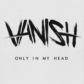 Vanish Only in My Head