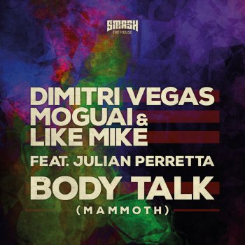 Dimitri Vegas & Like Mike, Moguai & Julian Perretta Body Talk - Mammoth