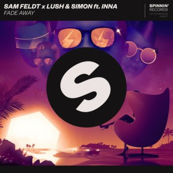 Sam Feldt feat. Lush & Simon & INNA Fade Away - Radio Edit