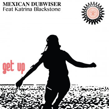 Mexican Dubwiser feat. Katrina Blackstone Get Up