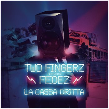 Two Fingerz feat. Fedez La cassa dritta