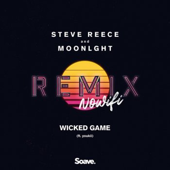 Steve Reece feat. MOONLGHT, Youkii & nowifi Wicked Game [nowifi Remix]