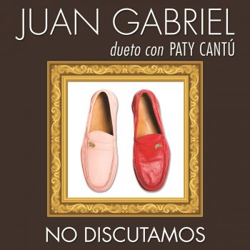 Juan Gabriel feat. Paty Cantú No Discutamos