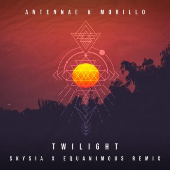 An-Ten-Nae feat. Morillo, Skysia & Equanimous Twilight - Skysia & Equanimous Remix