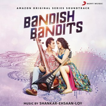 Shankar-Ehsaan-Loy feat. Mame Khan, Ravi Mishra & Shankar Mahadevan Bandish Bandits Theme