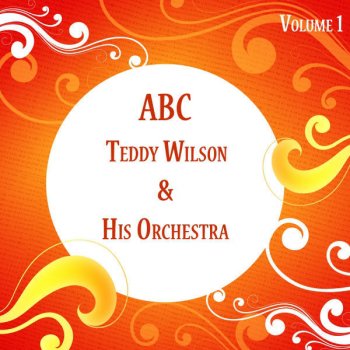Teddy Wilson and His Orchestra Here It Is Tomorrow Again