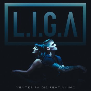 L.I.G.A feat. Amina Venter På Dig