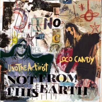 Loco Candy feat. UnoTheActivist Not from This Earth