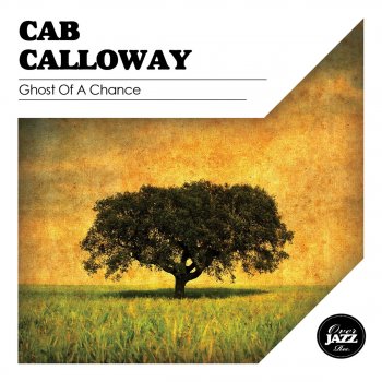 Cab Calloway Ghost of a Chance (Remastered)