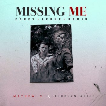 Mathew V feat. Jocelyn Alice & Corey Lerue Missing Me - Corey LeRue Remix