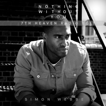 Simon Webbe Nothing Without You Remix (7th Heaven Radio Edit)