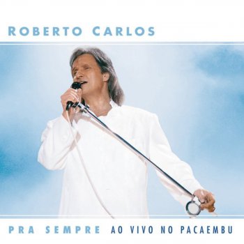 Roberto Carlos Jesus Cristo (Ao Vivo)