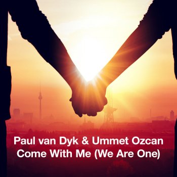 Paul van Dyk feat. Ummet Ozcan Come With Me (We Are One) - Paul van Dyk Festival Mix