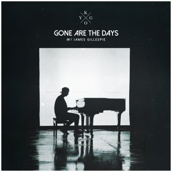 Kygo feat. James Gillespie Gone Are The Days (feat. James Gillespie)