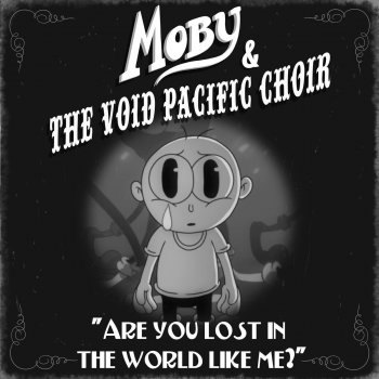 Moby & The Void Pacific Choir Are You Lost in the World Like Me? (Moby Remix)