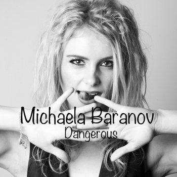 Michaela Baranov Dangerous