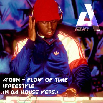 A'Gun Flow of Time - Freestyle in Da House vers.