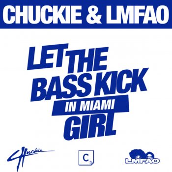 Chuckie feat. LMFAO Let The Bass Kick In Miami Girl (Extended Mix)
