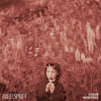 Clear Mortifee feat. Smile High Free Spirit (feat. Smile High)