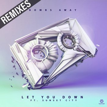 Bombs Away feat. Sunset City, Jolyon Petch & Komes Petch Let You Down - Komes & Jolyon Petch Remix