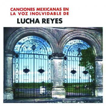 Lucha Reyes Canción Mexicana