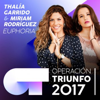 Thalía Garrido feat. Miriam Rodríguez Euphoria (Operación Triunfo 2017)