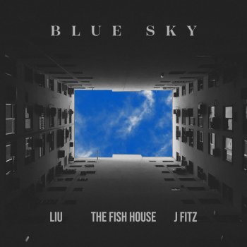 Liu feat. The Fish House & J Fitz Blue Sky
