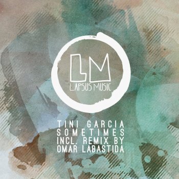 Tini Garcia Sometimes (Omar Labastida Remix)