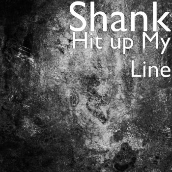 SHANK Hit up My Line