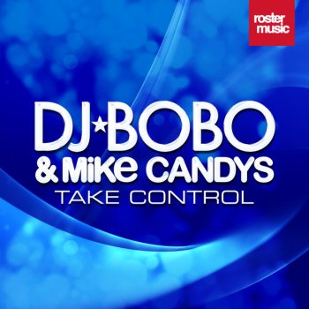 DJ BoBo & Mike Candys Take Control (Radio Edit)