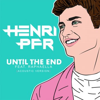 Henri PFR feat. Raphaella Until the End (Acoustic Version)
