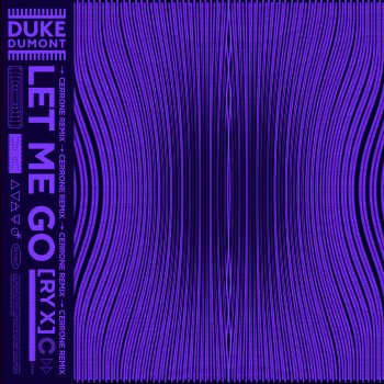 Duke Dumont feat. RY X & Cerrone Let Me Go - Cerrone Remix