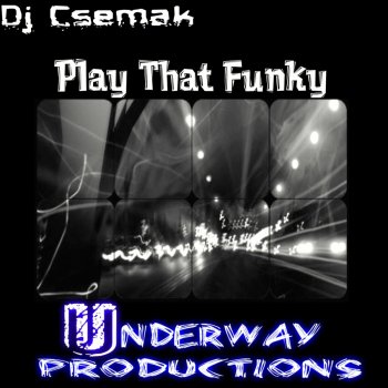 DJ Csemak Play That Funky