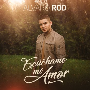 Alvaro Rod Escúchame Mi Amor - (Versión Balada)