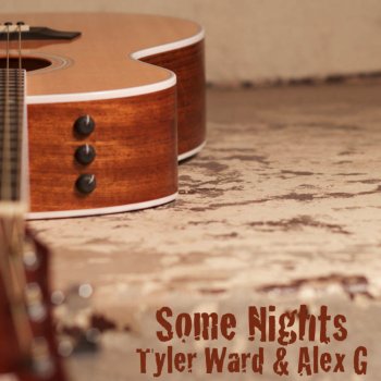 Tyler Ward & Alex G, Tyler Ward & Alex G Some Nights