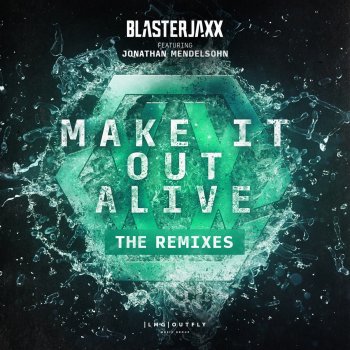 BlasterJaxx Make It Out Alive (feat. Jonathan Mendelsohn) [AFFAS Remix]