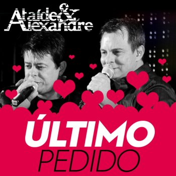 Ataíde & Alexandre Úlitimo Pedido