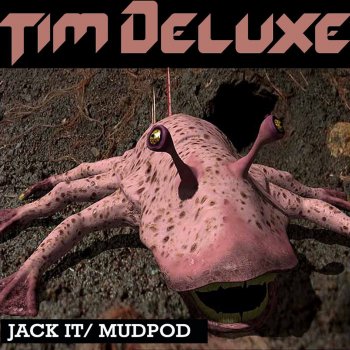 Tim Deluxe Mudpod