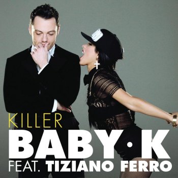 Baby K feat. Tiziano Ferro Killer