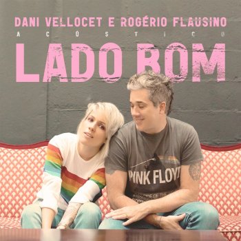 Dani Vellocet feat. Rogerio Flausino Lado Bom (Acústico)