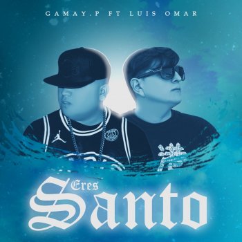 Gamay.P feat. Luis Omar Eres Santo