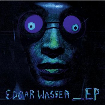 Edgar Wasser Fucking Awesome