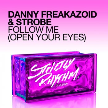 Danny Freakazoid feat. Strobe Follow Me (Open Your Eyes) - Kg Remix