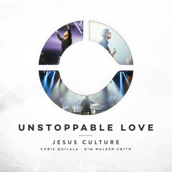 Jesus Culture feat. Kim Walker-Smith Unstoppable Love