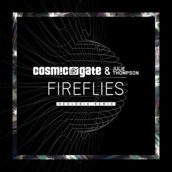 Cosmic Gate feat. Julie Thompson Fireflies (Hexlogic Remix)