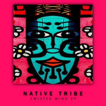 Native Tribe Twisted Mind