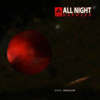 Dephlex All Night - Original Mix