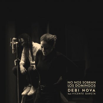 Debi Nova feat. Vicente Garcia No Nos Sobran los Domingos (Versión Bachata)