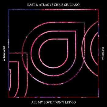 East & Atlas feat. Chris Giuliano Don't Let Go - Extended Mix