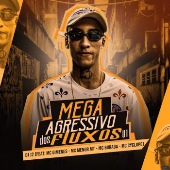 DJ J2 feat. Mc Gimenes, MC Menor MT, MC Buraga & Mc Cyclope Mega Agressivo dos Fluxos 01 (feat. Mc Gimenes, MC Menor MT, MC Buraga & Mc Cyclope)